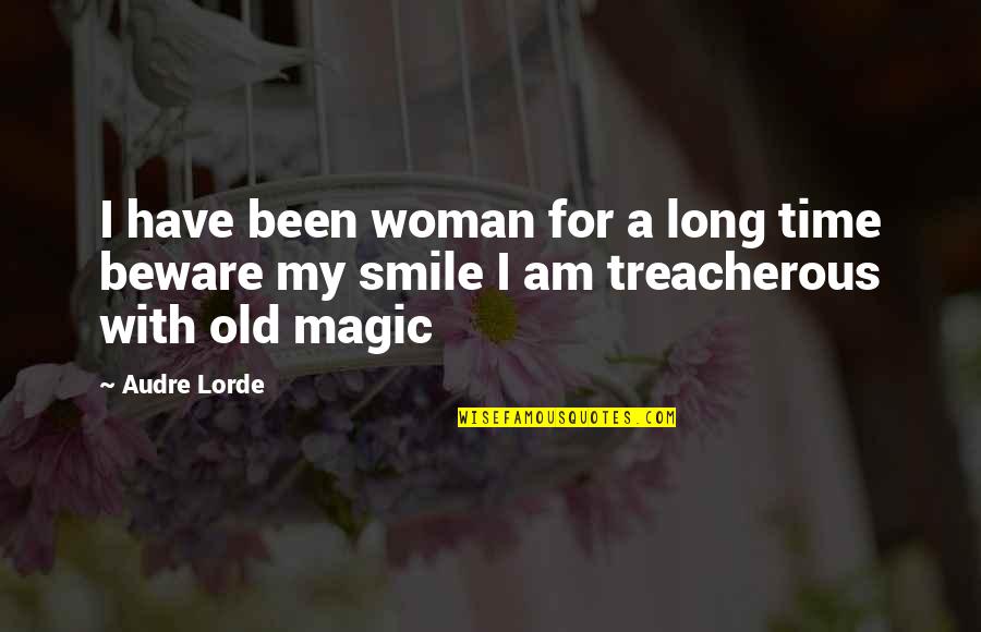 Smile Time Quotes By Audre Lorde: I have been woman for a long time