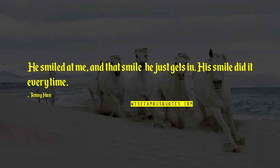 Smile Time Quotes By Jenny Han: He smiled at me, and that smile he