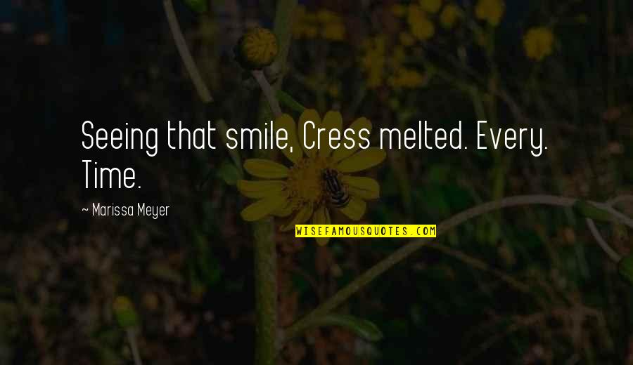 Smile Time Quotes By Marissa Meyer: Seeing that smile, Cress melted. Every. Time.