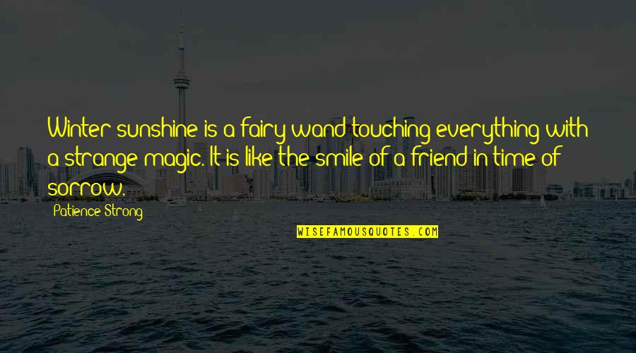 Smile Time Quotes By Patience Strong: Winter sunshine is a fairy wand touching everything