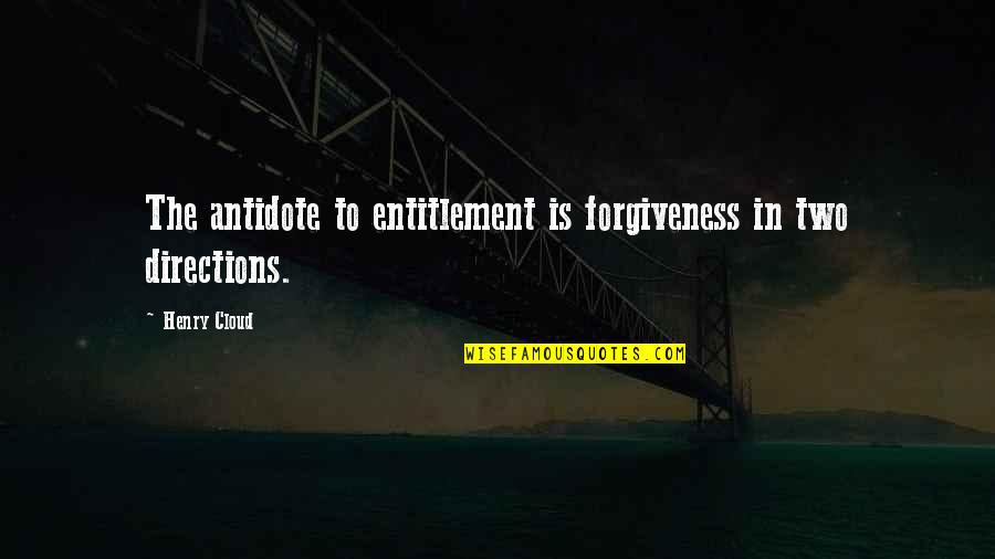 Smile To Brighten Your Day Quotes By Henry Cloud: The antidote to entitlement is forgiveness in two