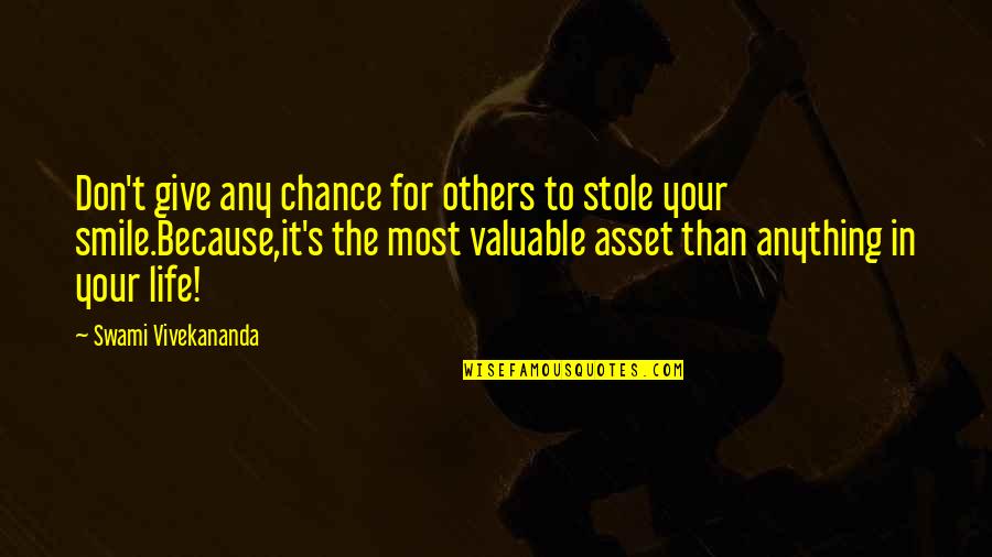 Smile To Life Quotes By Swami Vivekananda: Don't give any chance for others to stole