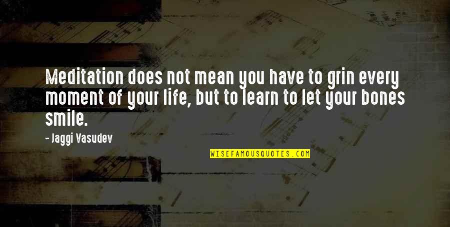 Smile To You Quotes By Jaggi Vasudev: Meditation does not mean you have to grin Smile To You Quotes By Jaggi Vasudev: Meditation does not mean you have to grin