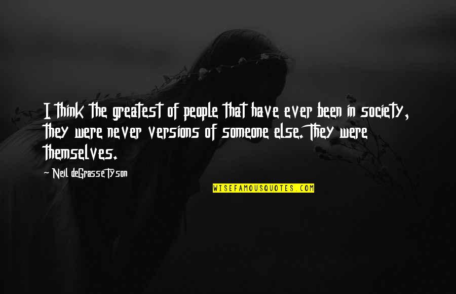 Smile When Everything Is Wrong Quotes By Neil DeGrasse Tyson: I think the greatest of people that have