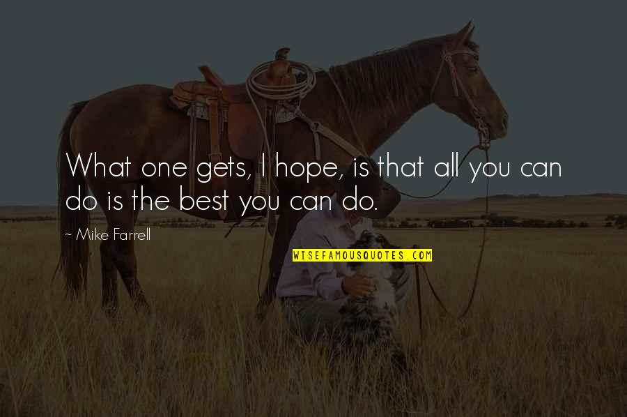 Smile When Its Hard Quotes By Mike Farrell: What one gets, I hope, is that all