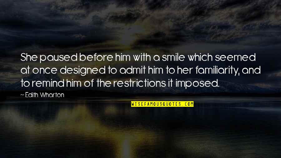 Smile With Him Quotes By Edith Wharton: She paused before him with a smile which