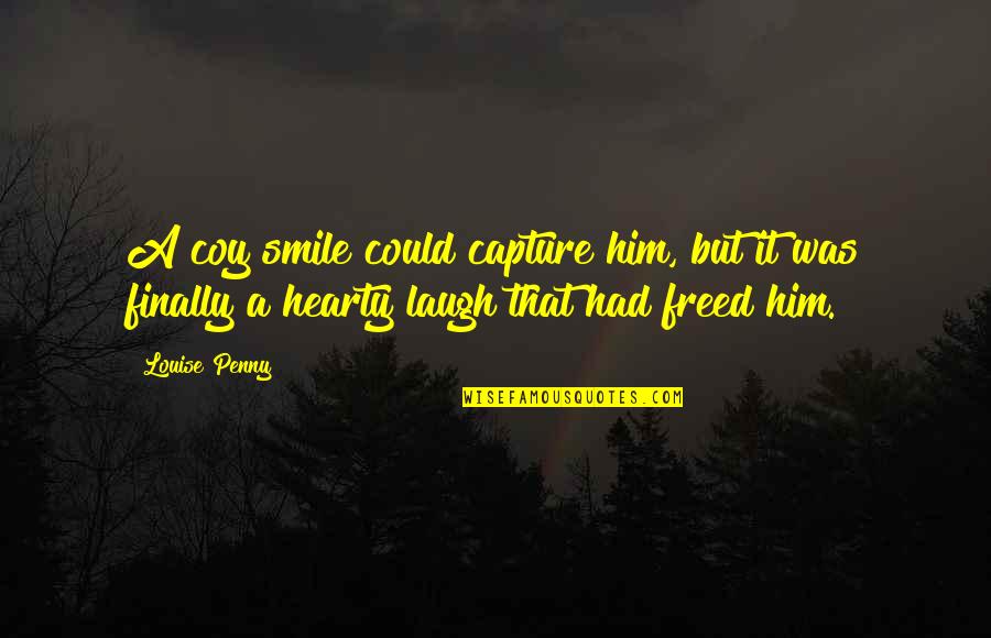 Smile With Him Quotes By Louise Penny: A coy smile could capture him, but it