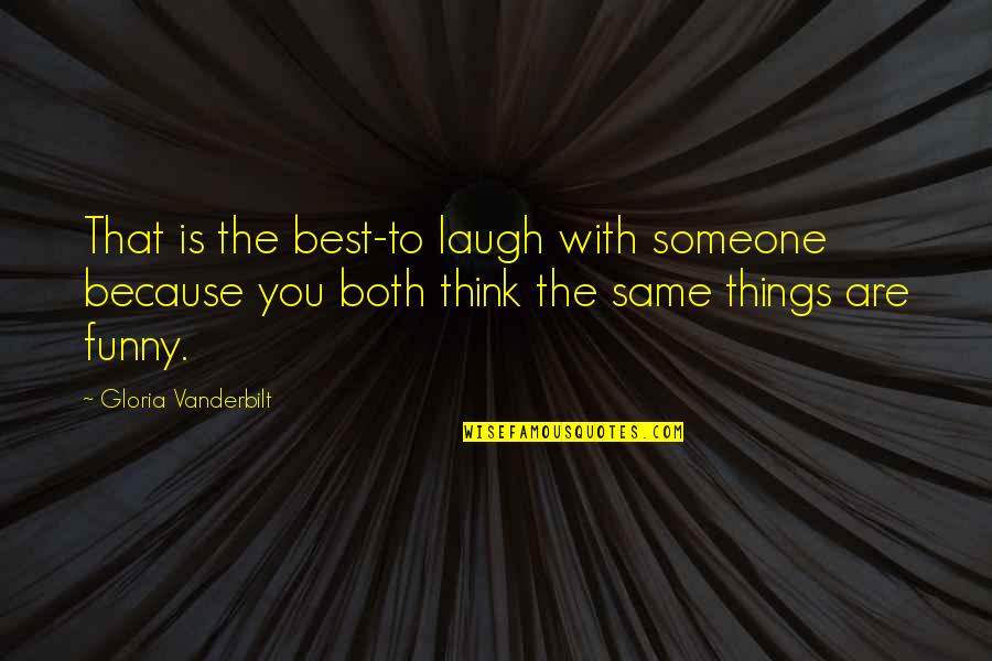 Smile With Someone Quotes By Gloria Vanderbilt: That is the best-to laugh with someone because