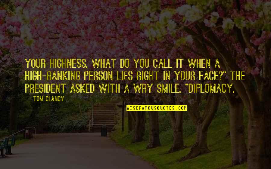 Smile With You Quotes By Tom Clancy: Your Highness, what do you call it when