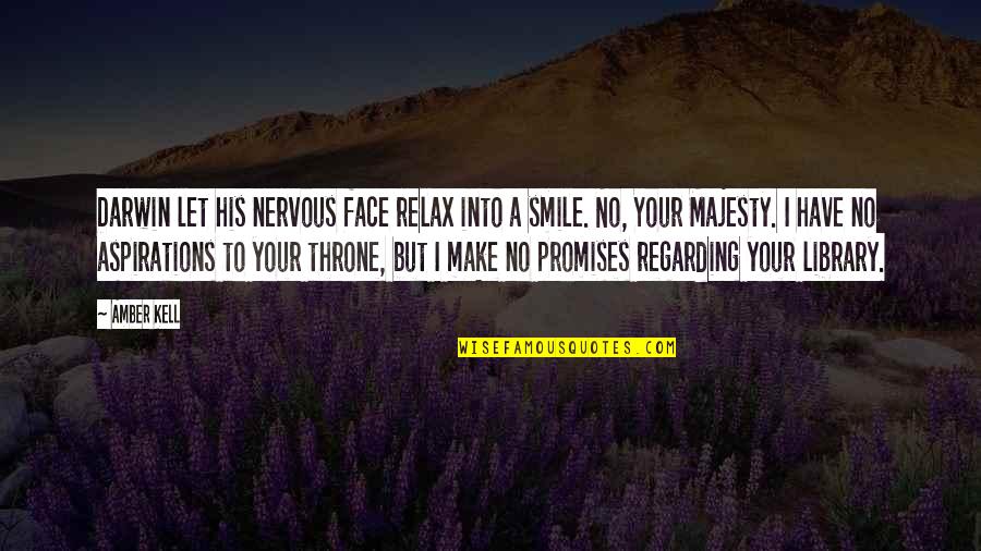 Smile Your Face Quotes By Amber Kell: Darwin let his nervous face relax into a