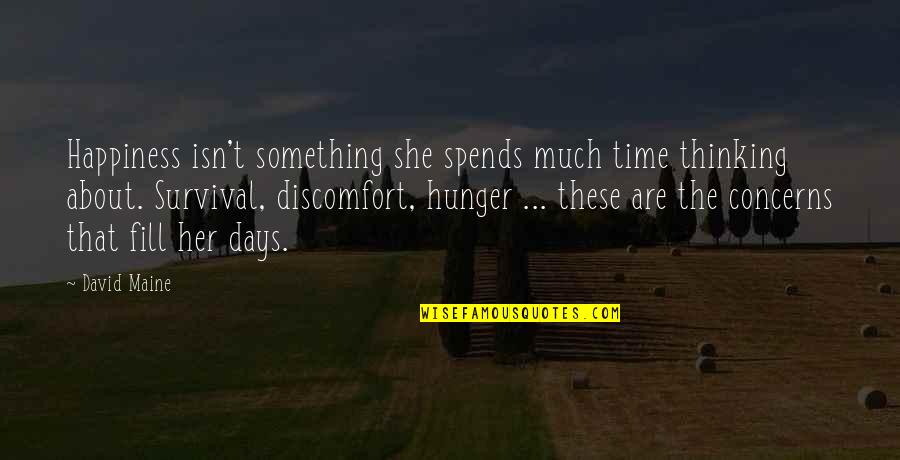 Smilebox Quotes By David Maine: Happiness isn't something she spends much time thinking