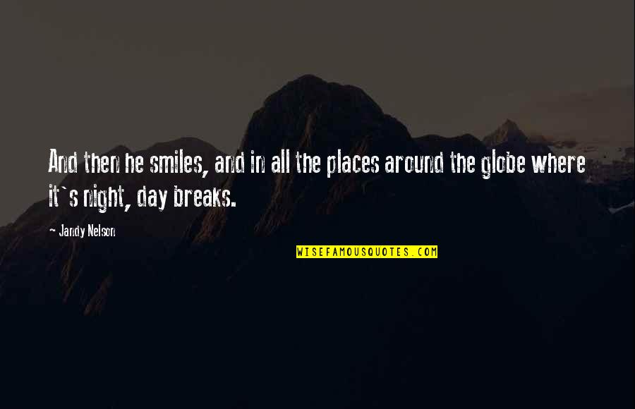 Smiles All Around Quotes By Jandy Nelson: And then he smiles, and in all the