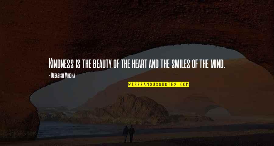 Smiles And Beauty Quotes By Debasish Mridha: Kindness is the beauty of the heart and
