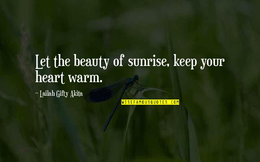 Smiles And Beauty Quotes By Lailah Gifty Akita: Let the beauty of sunrise, keep your heart