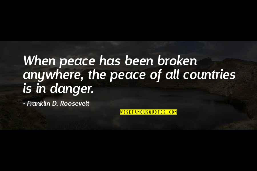 Smiles And Kindness Quotes By Franklin D. Roosevelt: When peace has been broken anywhere, the peace