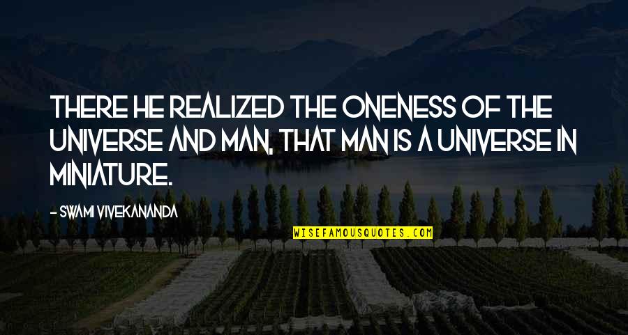 Smiles And Sadness Quotes By Swami Vivekananda: There he realized the oneness of the universe