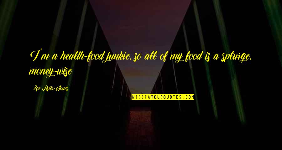 Smiles Are Priceless Quotes By Zoe Lister-Jones: I'm a health-food junkie, so all of my Smiles Are Priceless Quotes By Zoe Lister-Jones: I'm a health-food junkie, so all of my
