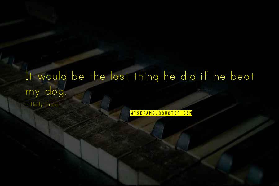 Smiles Can Hide So Much Quotes By Holly Hood: It would be the last thing he did