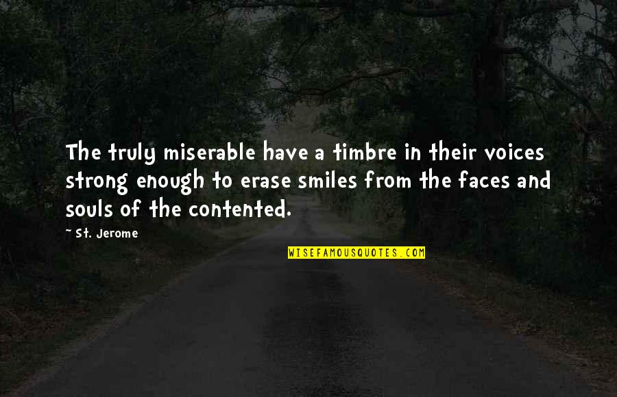 Smiles On Faces Quotes By St. Jerome: The truly miserable have a timbre in their