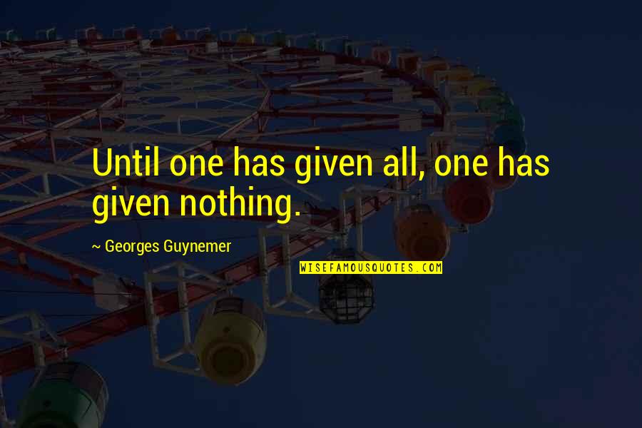 Smilest Quotes By Georges Guynemer: Until one has given all, one has given