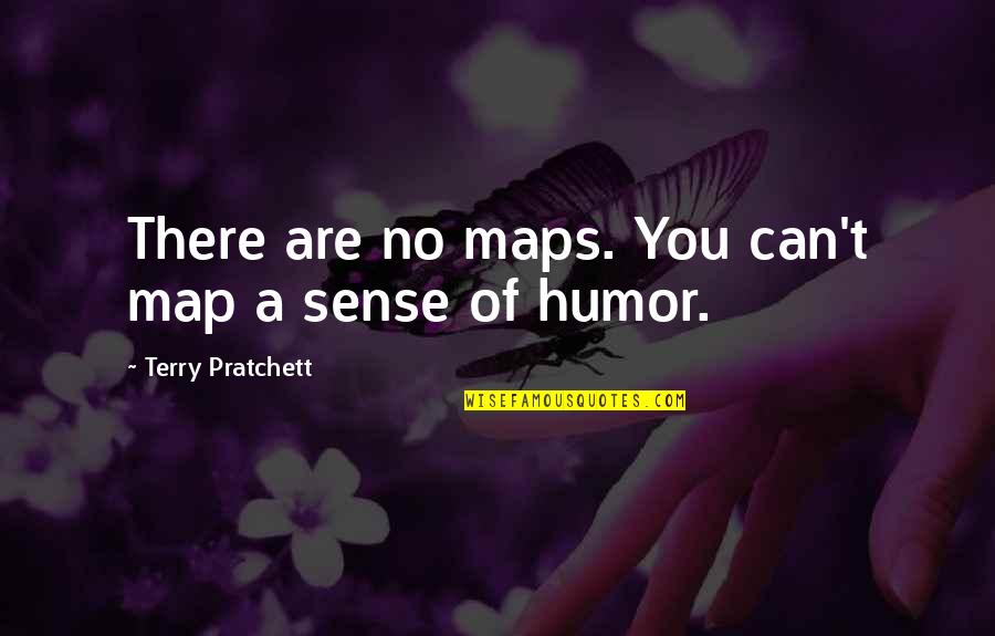 Smiley Quotes And Quotes By Terry Pratchett: There are no maps. You can't map a