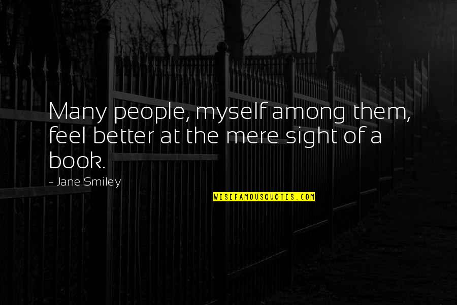 Smiley Quotes By Jane Smiley: Many people, myself among them, feel better at