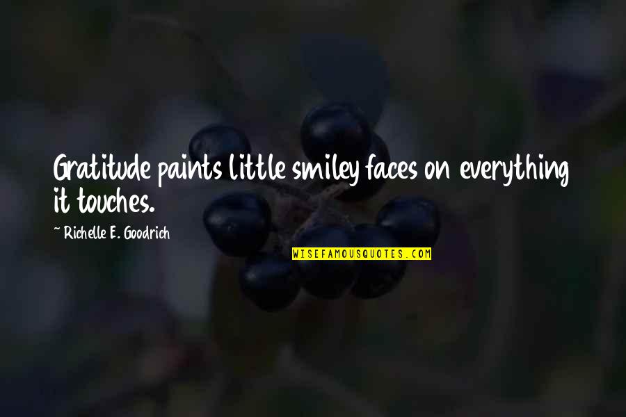 Smiley Quotes By Richelle E. Goodrich: Gratitude paints little smiley faces on everything it
