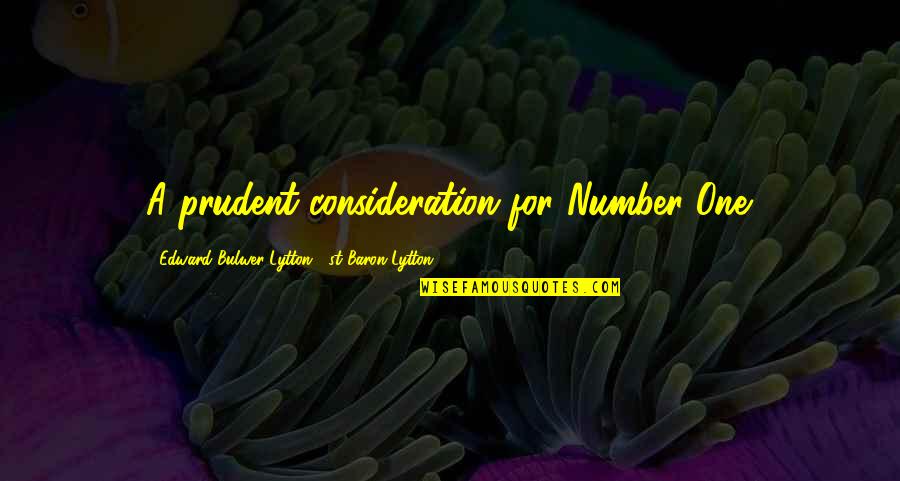 Smileys Deep Quotes By Edward Bulwer-Lytton, 1st Baron Lytton: A prudent consideration for Number One. Smileys Deep Quotes By Edward Bulwer-Lytton, 1st Baron Lytton: A prudent consideration for Number One.