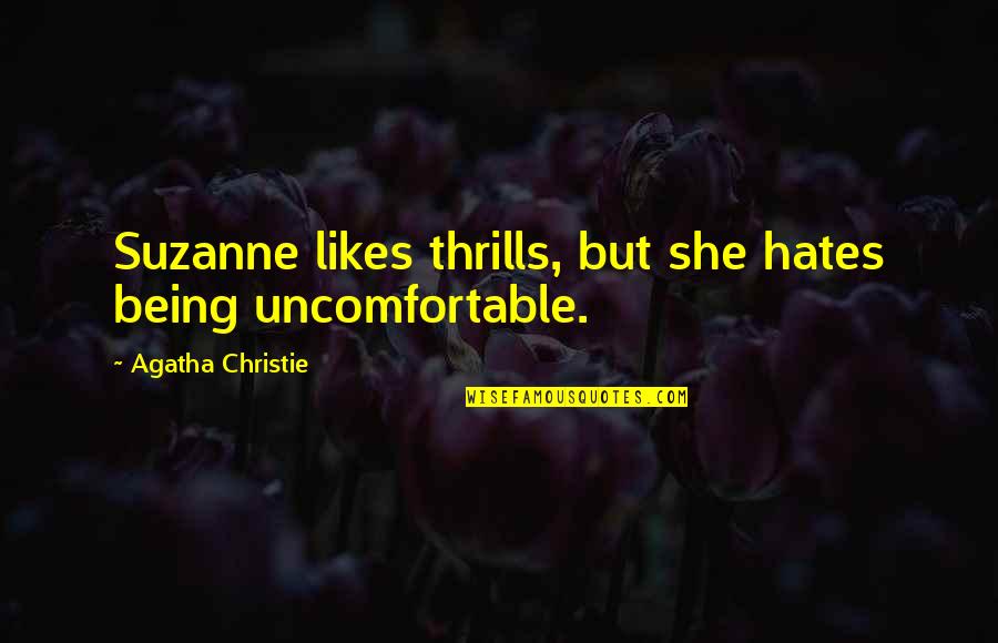 Smileys Massillon Quotes By Agatha Christie: Suzanne likes thrills, but she hates being uncomfortable.