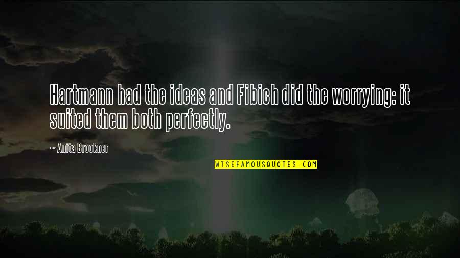 Smileys Massillon Quotes By Anita Brookner: Hartmann had the ideas and Fibich did the