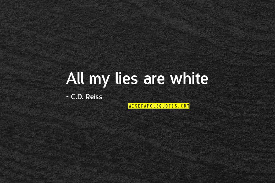 Smileys Quotes By C.D. Reiss: All my lies are white
