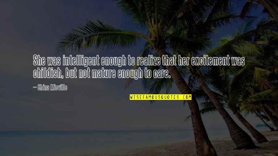 Smiling And Beauty Quotes By China Mieville: She was intelligent enough to realize that her Smiling And Beauty Quotes By China Mieville: She was intelligent enough to realize that her