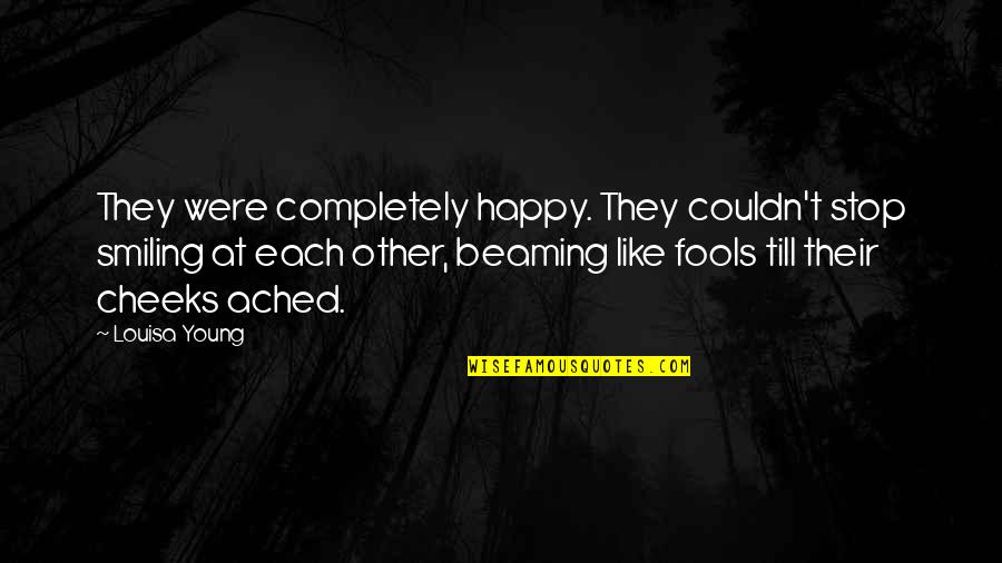 Smiling And Happy Quotes By Louisa Young: They were completely happy. They couldn't stop smiling