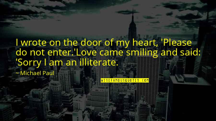Smiling And Love Quotes By Michael Paul: I wrote on the door of my heart,