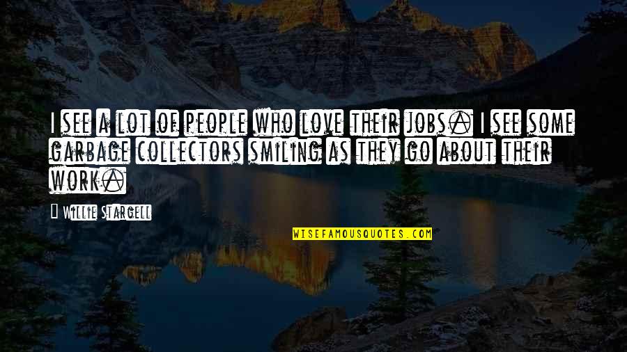 Smiling And Love Quotes By Willie Stargell: I see a lot of people who love