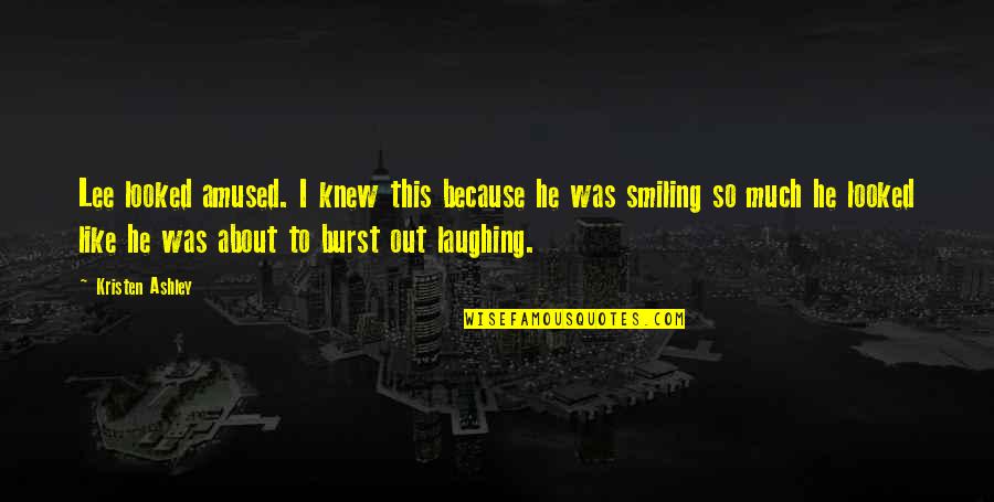Smiling Because Of You Quotes By Kristen Ashley: Lee looked amused. I knew this because he