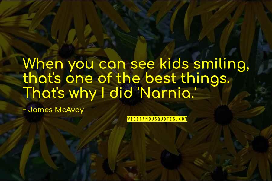 Smiling Best Quotes By James McAvoy: When you can see kids smiling, that's one
