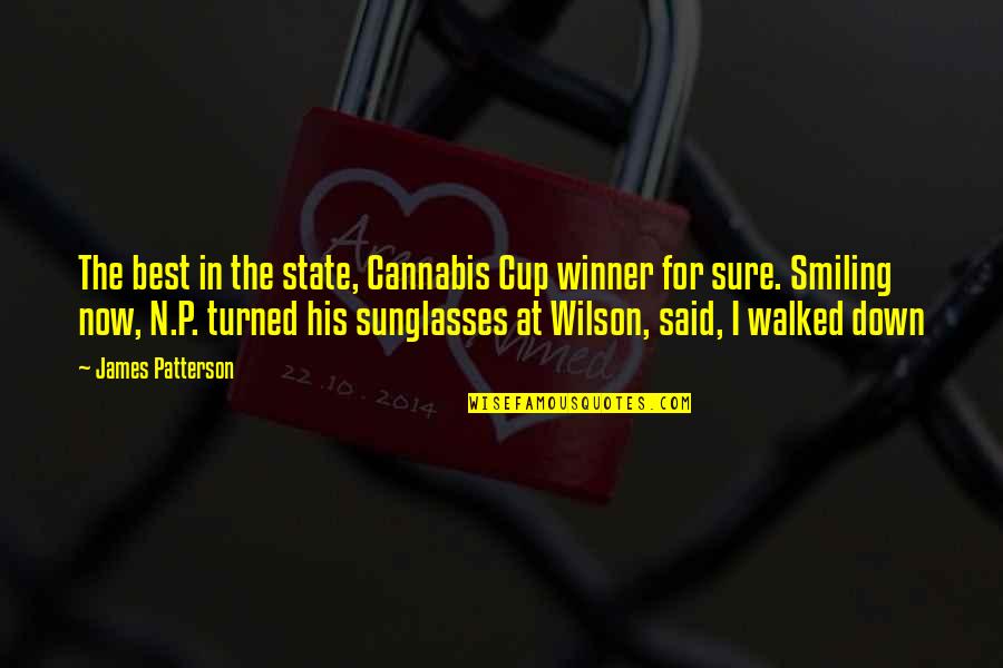 Smiling Best Quotes By James Patterson: The best in the state, Cannabis Cup winner