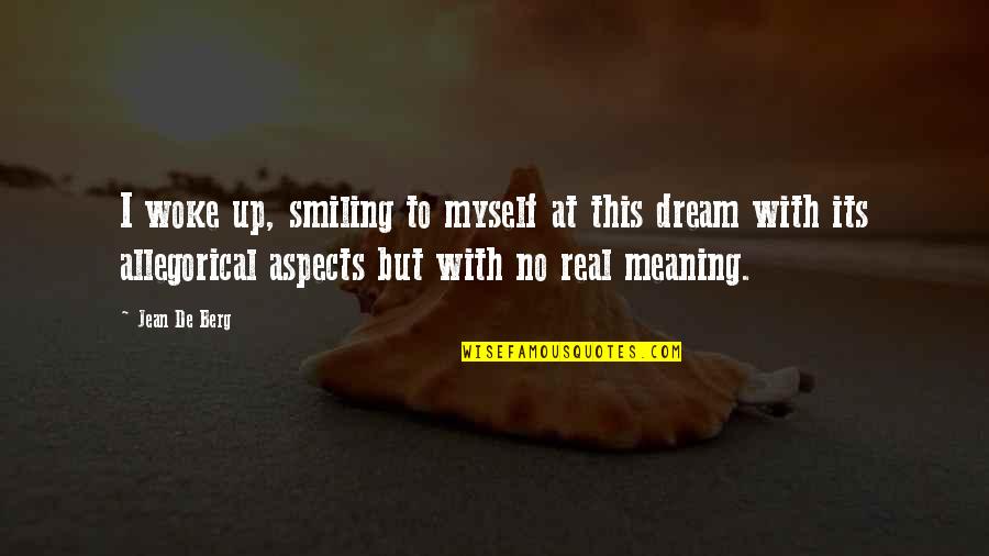 Smiling Best Quotes By Jean De Berg: I woke up, smiling to myself at this