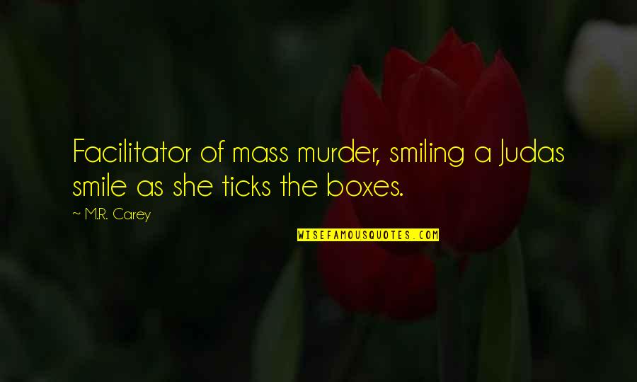 Smiling Best Quotes By M.R. Carey: Facilitator of mass murder, smiling a Judas smile