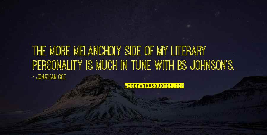 Smiling But Deep Inside Quotes By Jonathan Coe: The more melancholy side of my literary personality