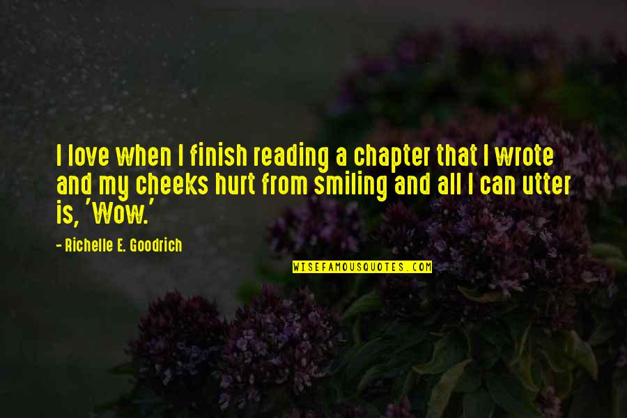 Smiling But Hurt Quotes By Richelle E. Goodrich: I love when I finish reading a chapter
