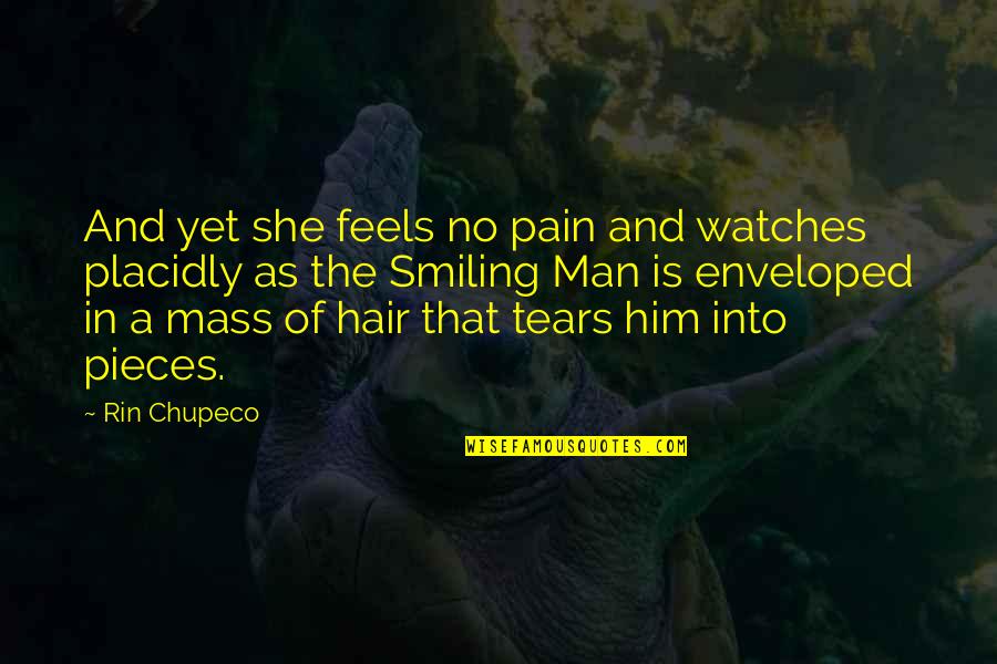 Smiling But In Pain Quotes By Rin Chupeco: And yet she feels no pain and watches