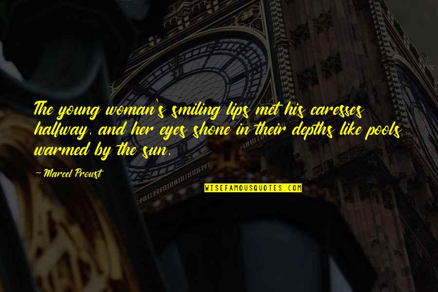 Smiling Eyes Quotes By Marcel Proust: The young woman's smiling lips met his caresses