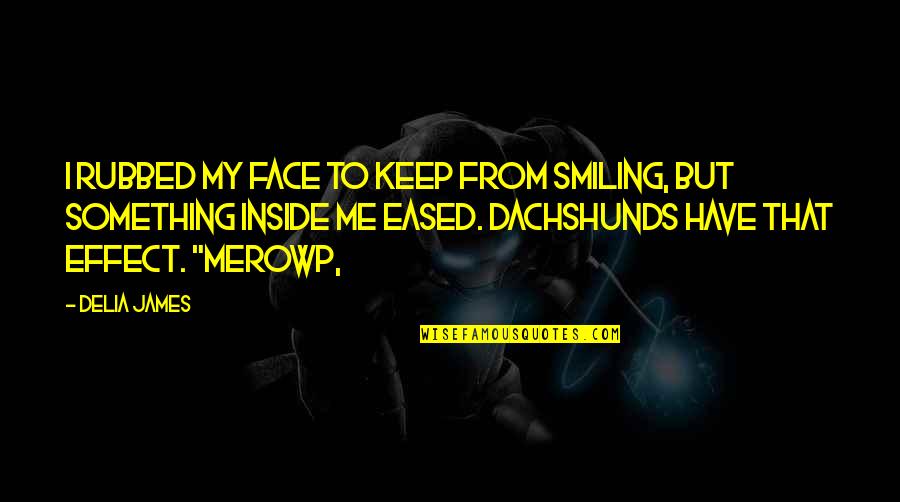 Smiling Face Quotes By Delia James: I rubbed my face to keep from smiling,