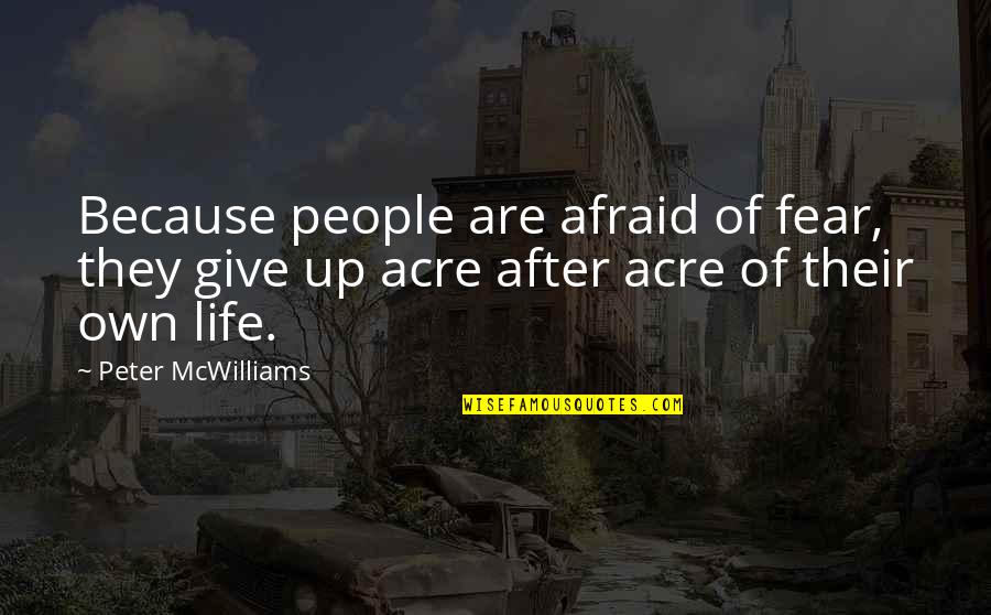 Smiling Makes Everything On Quotes By Peter McWilliams: Because people are afraid of fear, they give