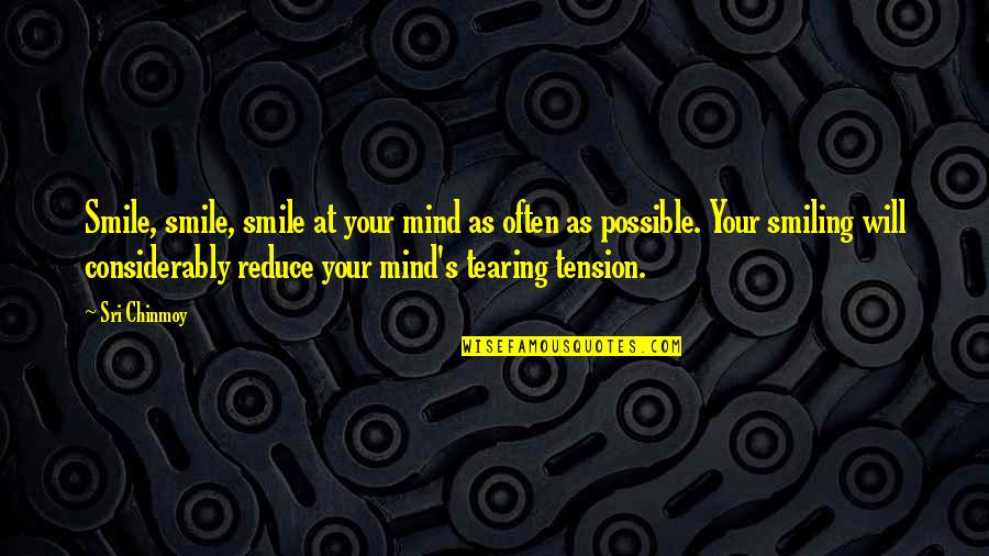 Smiling Often Quotes By Sri Chinmoy: Smile, smile, smile at your mind as often