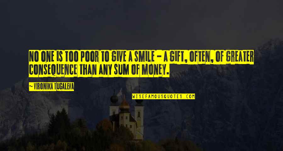 Smiling Often Quotes By Vironika Tugaleva: No one is too poor to give a
