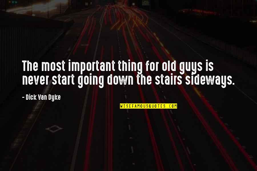 Smiling Through Pain In Hindi Quotes By Dick Van Dyke: The most important thing for old guys is