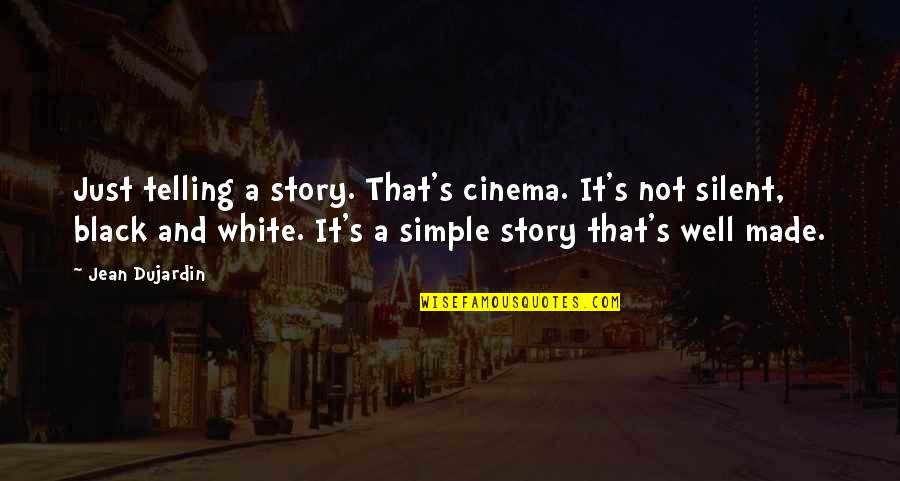 Smiling Through Pain In Hindi Quotes By Jean Dujardin: Just telling a story. That's cinema. It's not